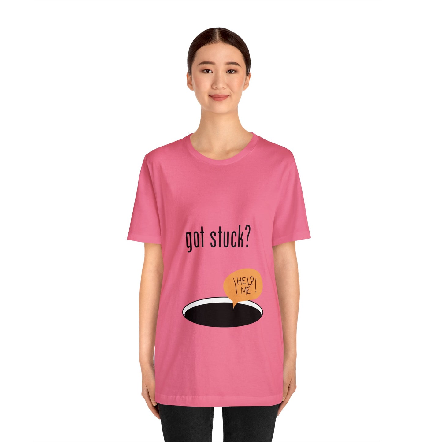 got stuck? T-shirt