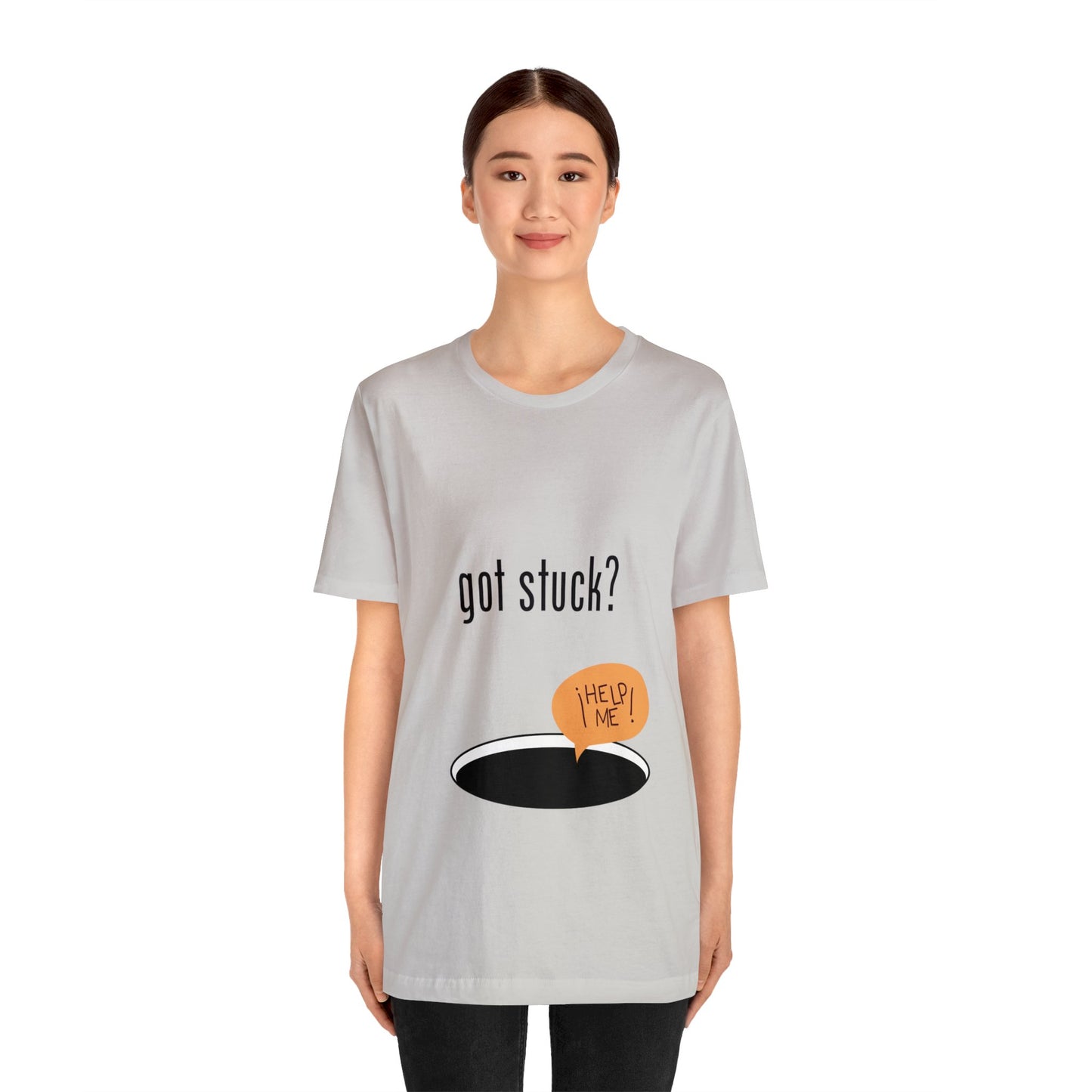 got stuck? T-shirt