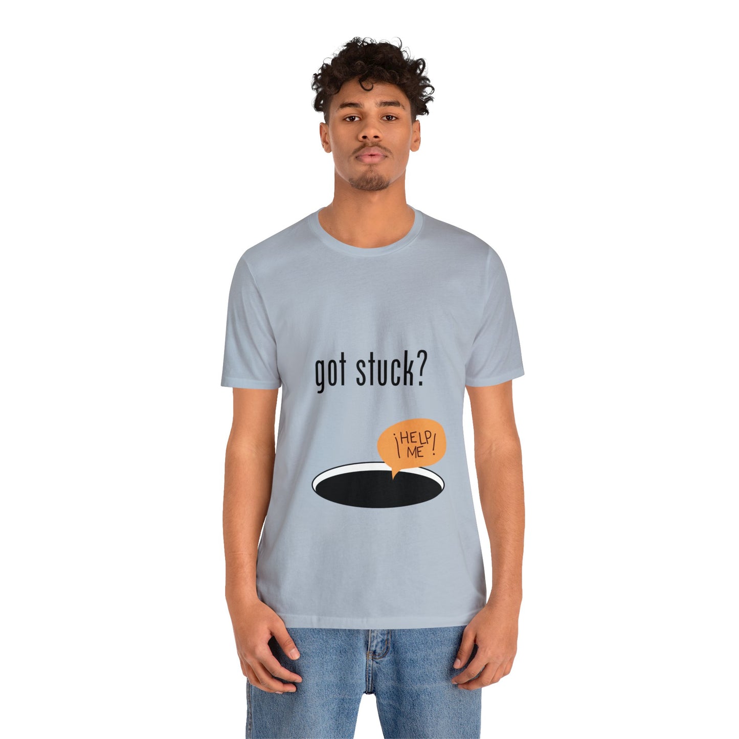 got stuck? T-shirt