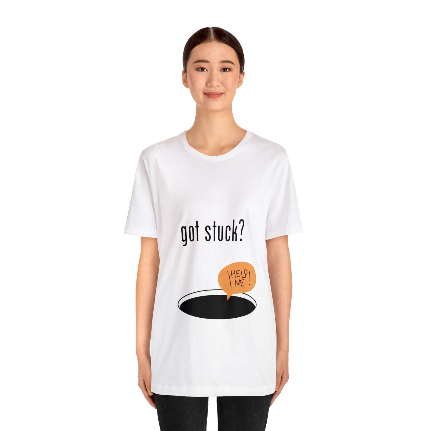 got stuck? T-shirt