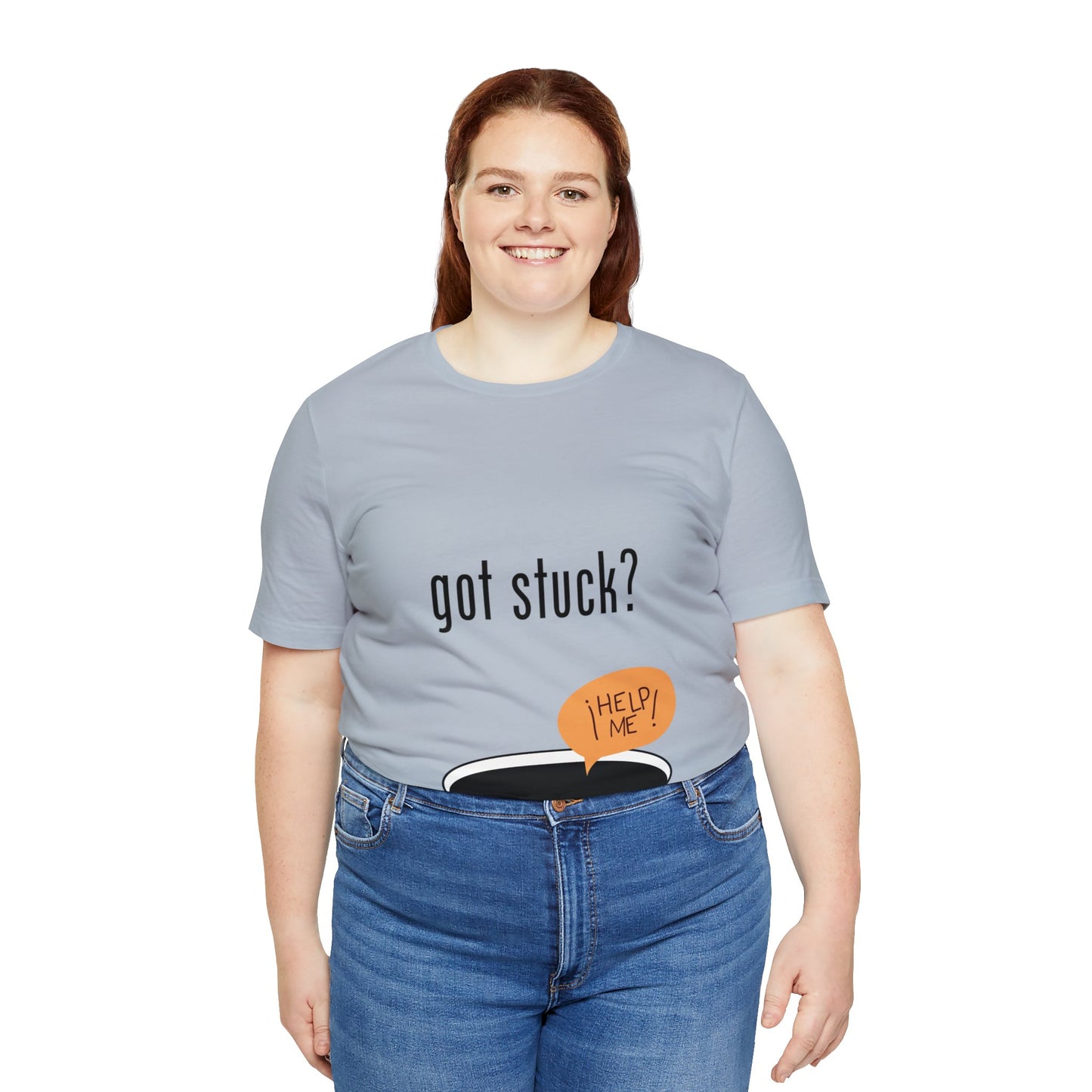 got stuck? T-shirt