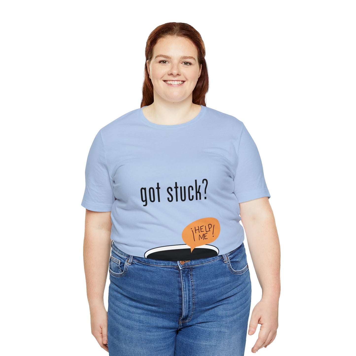 got stuck? T-shirt