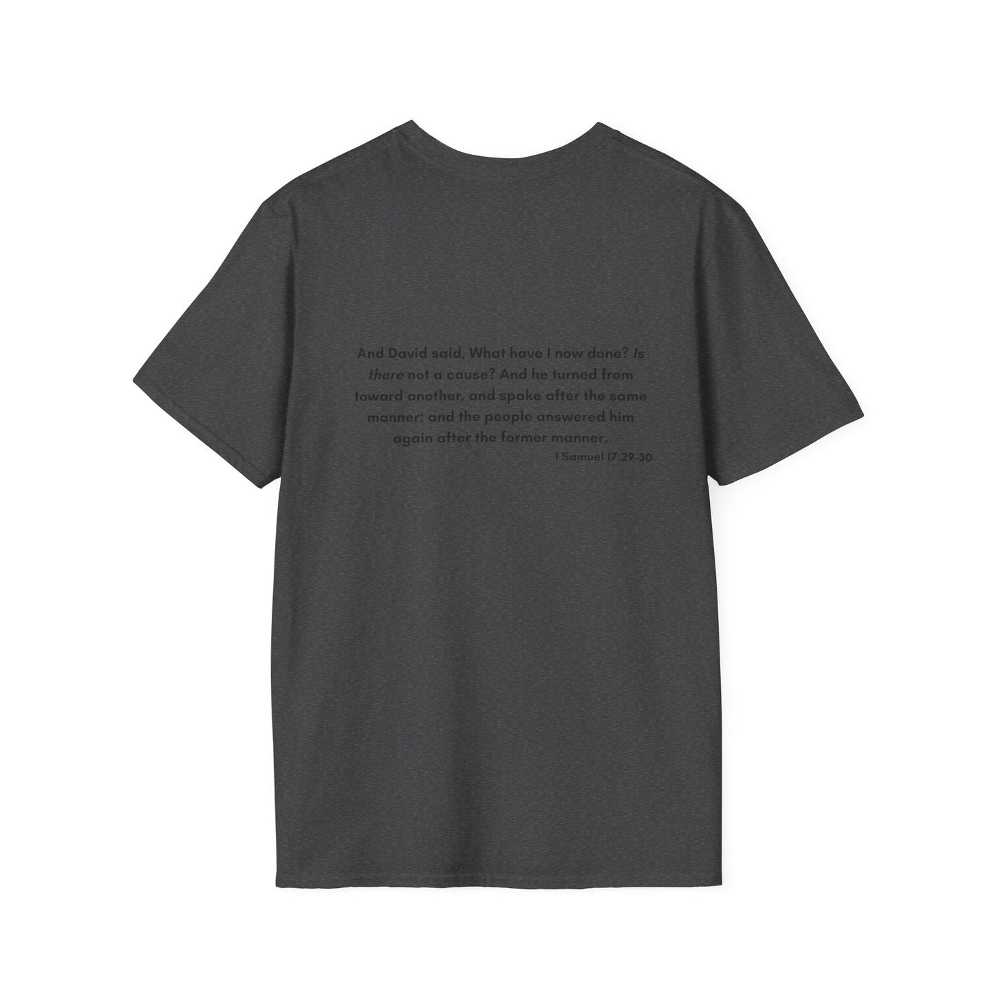 Is There Not a Cause? Unisex Softstyle T-Shirt