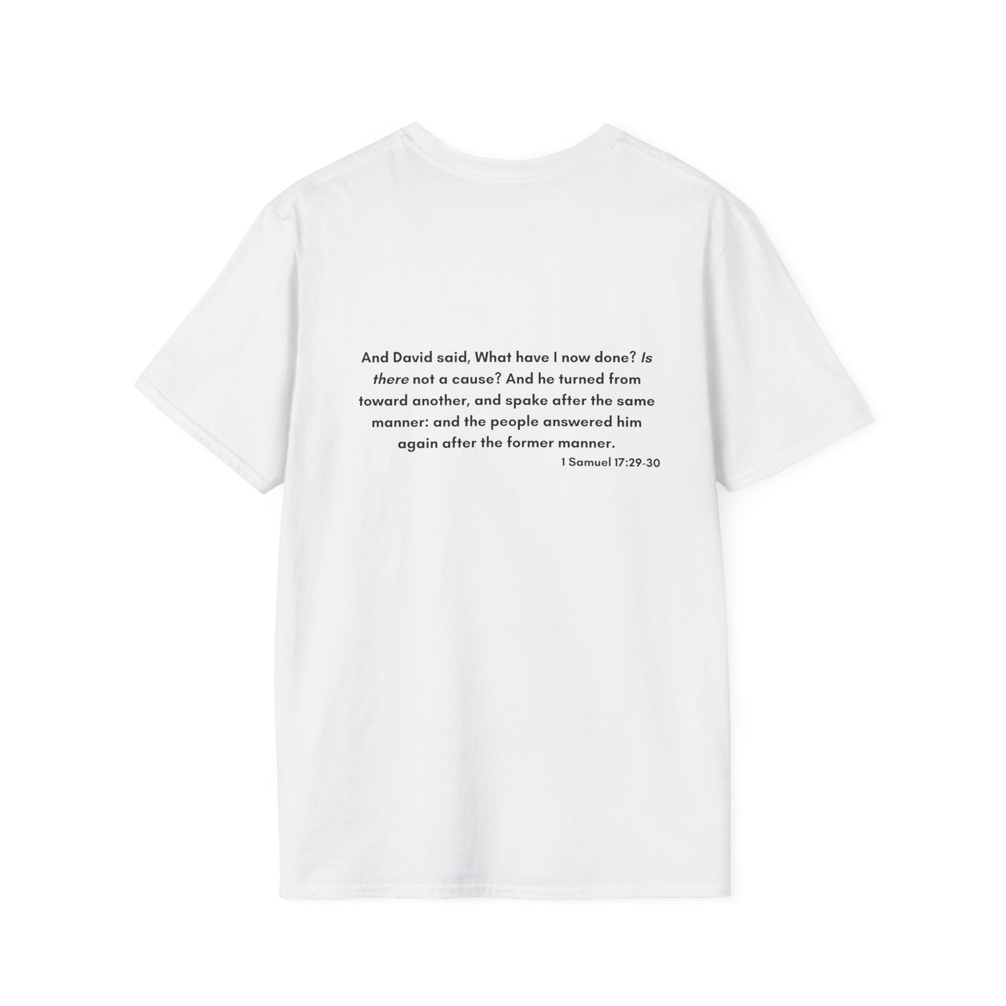 Is There Not a Cause? Unisex Softstyle T-Shirt