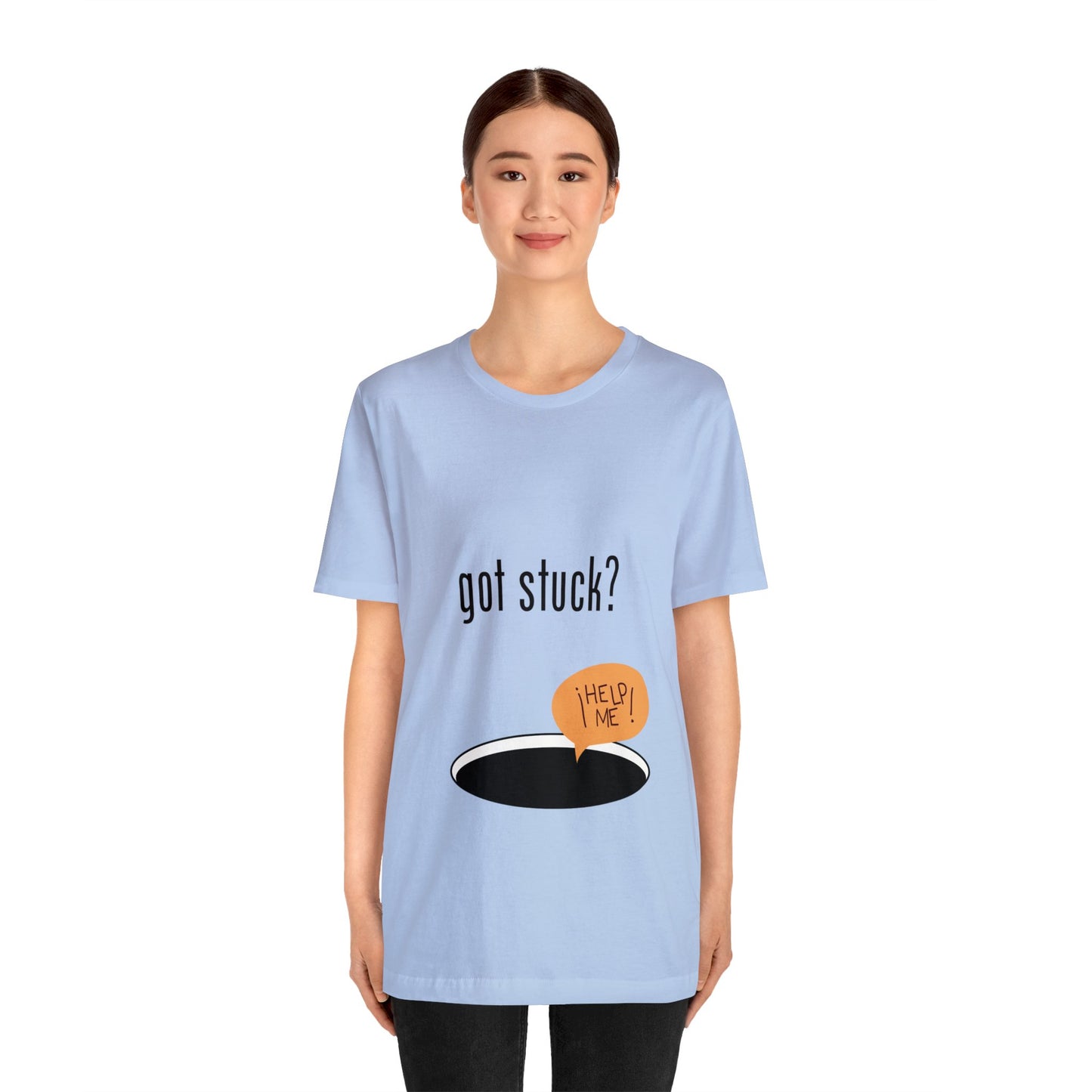 got stuck? T-shirt