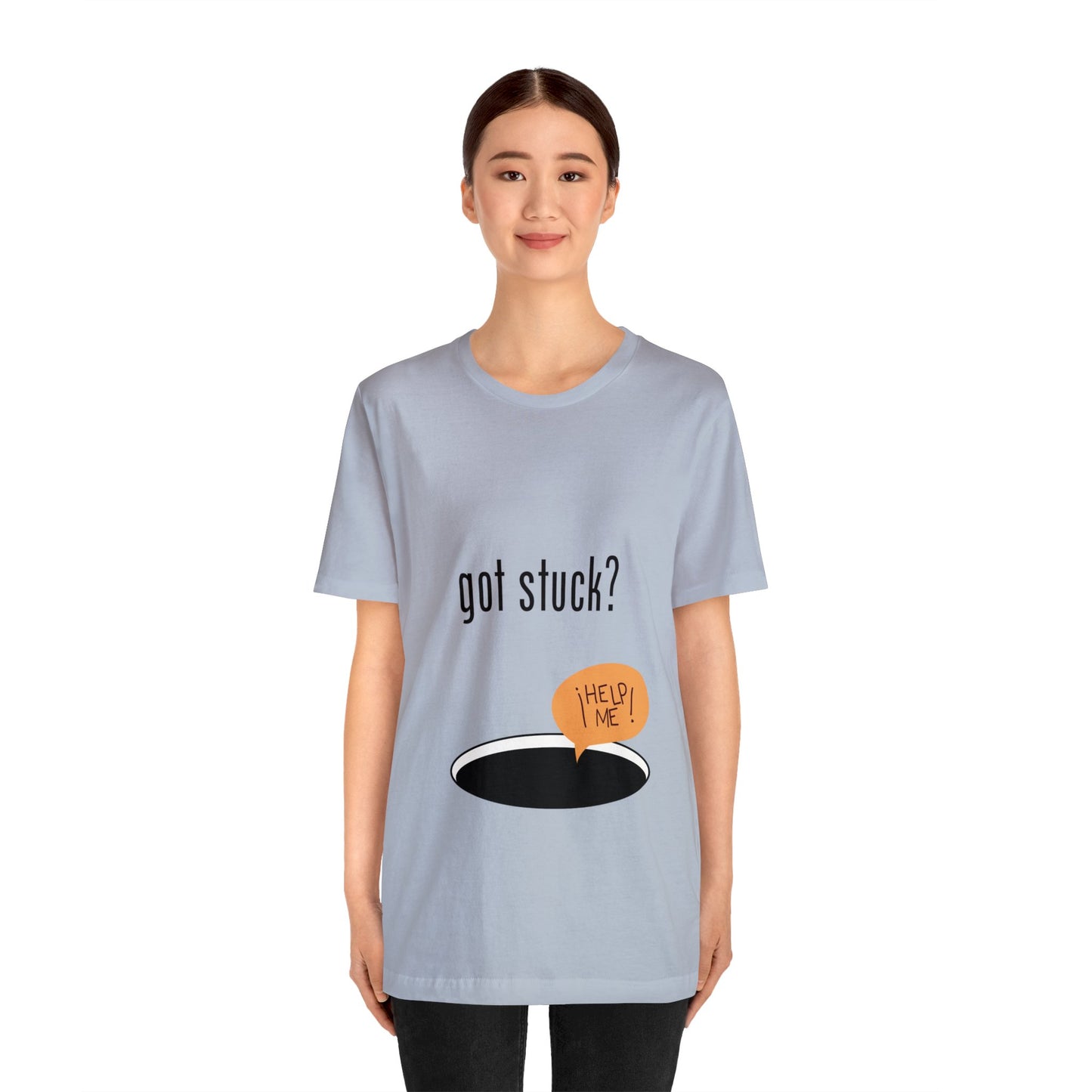 got stuck? T-shirt