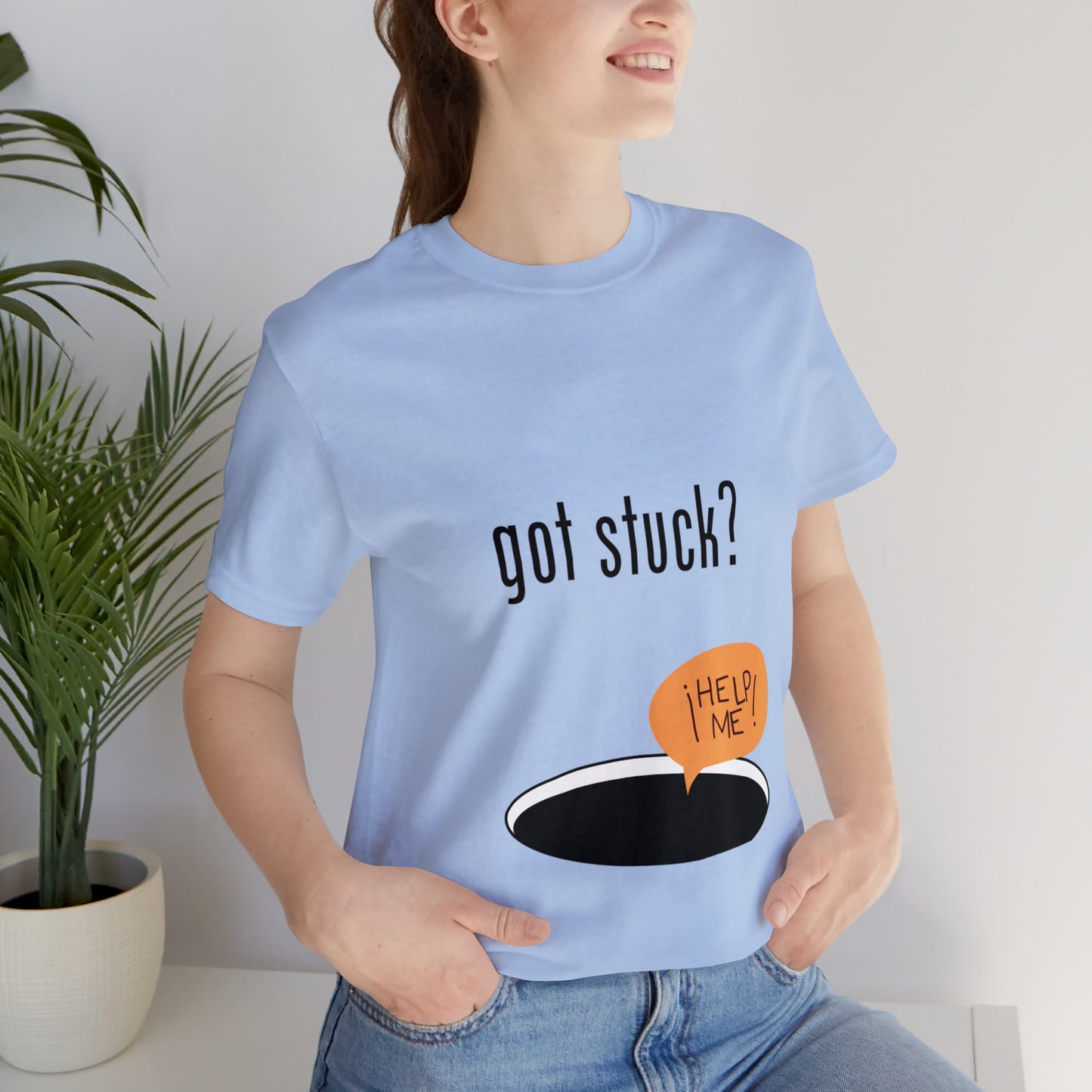 got stuck? T-shirt