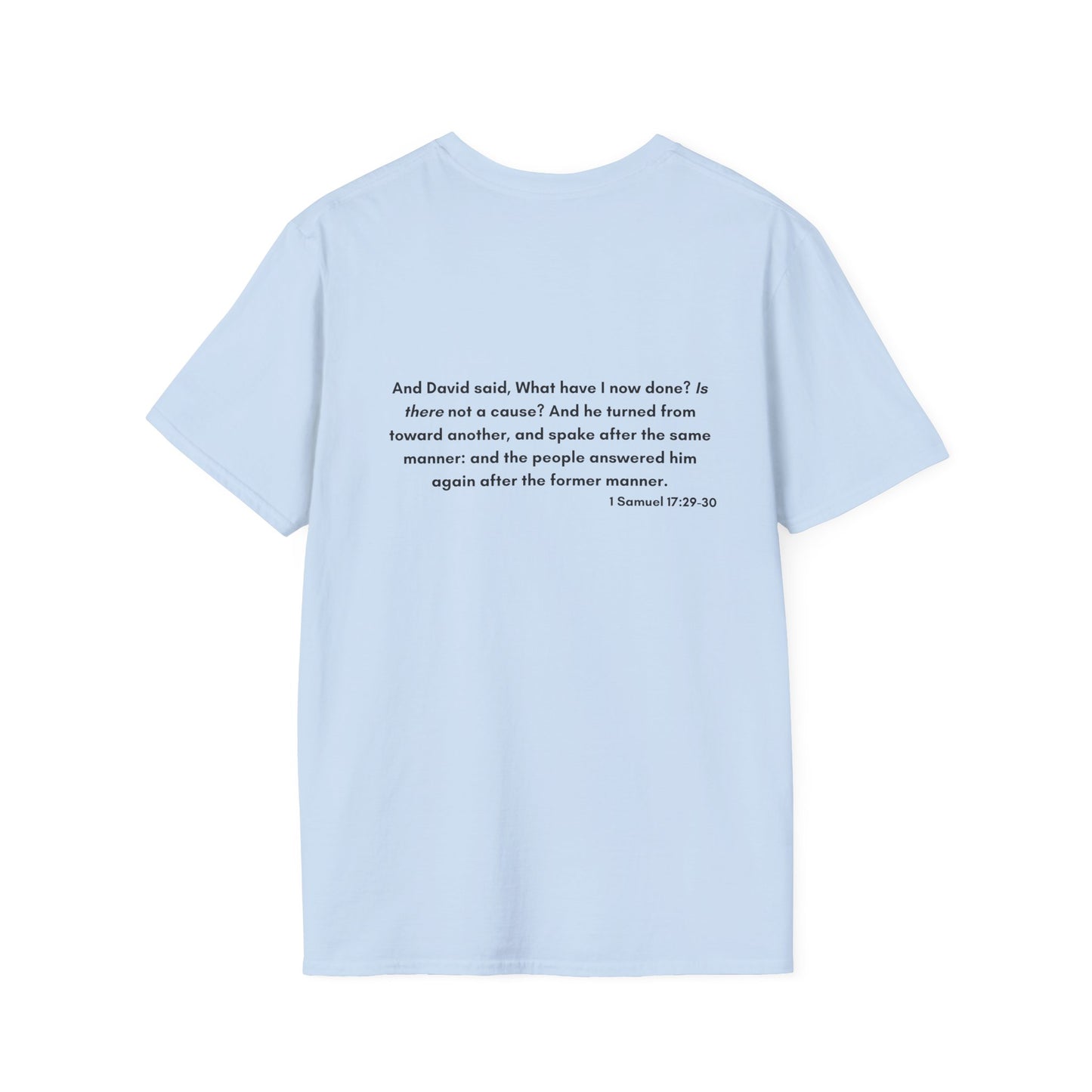 Is There Not a Cause? Unisex Softstyle T-Shirt