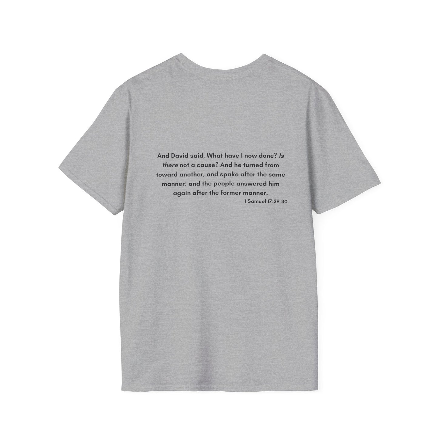 Is There Not a Cause? Unisex Softstyle T-Shirt