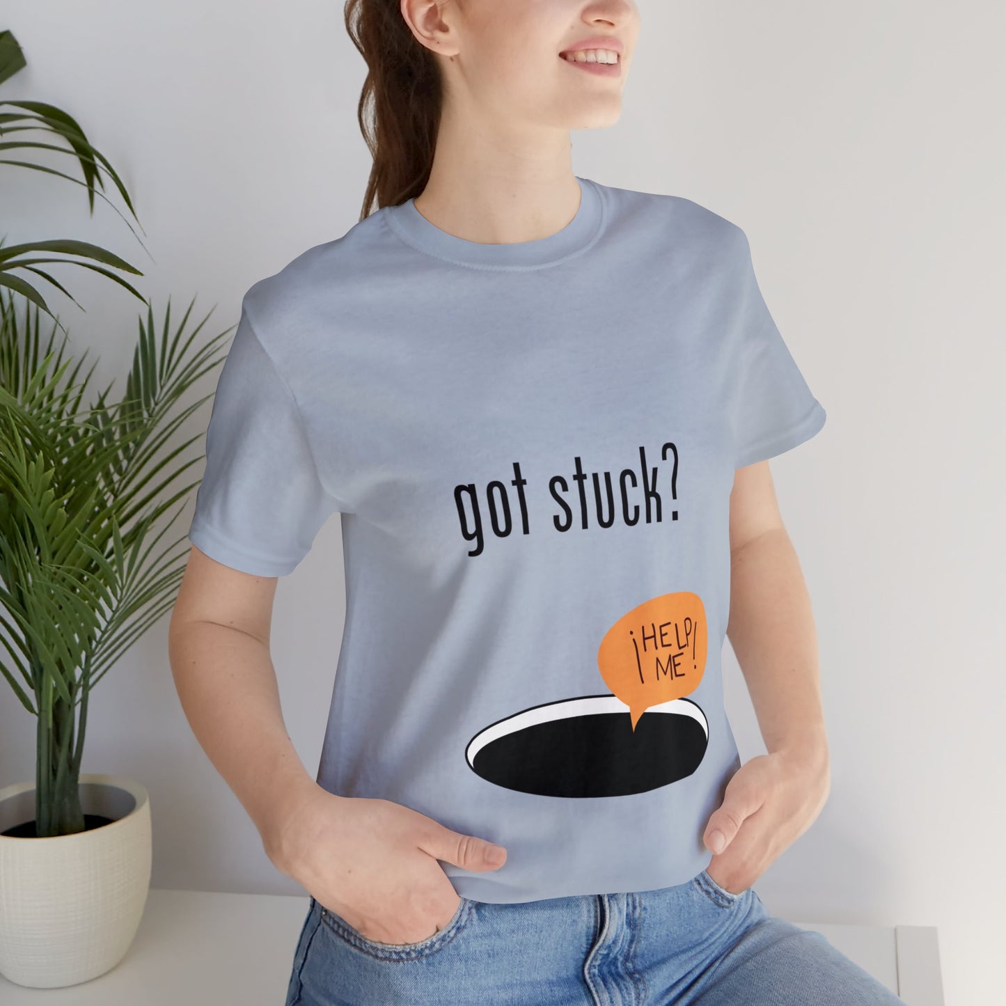 got stuck? T-shirt