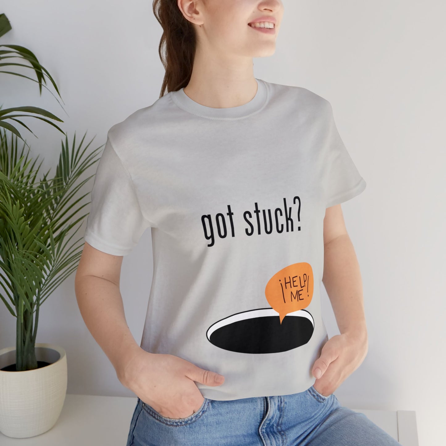 got stuck? T-shirt